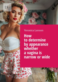 How to determine by appearance whether a vagina is narrow or wide