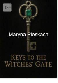 Keys to the Witches’ Gate. A Tale of Magic and Betrayal