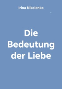 Die Bedeutung der Liebe