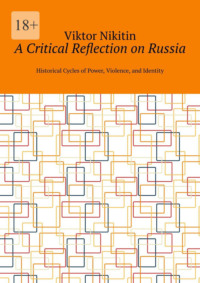 A Critical Reflection on Russia. Historical Cycles of Power, Violence, and Identity