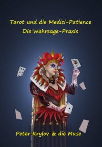 Tarot und die Medici-Patience. Die Wahrsage-Praxis.