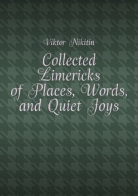 Collected Limericks of Places, Words, and Quiet Joys
