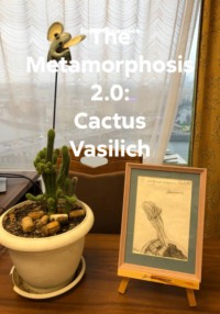 The Metamorphosis 2.0: Cactus Vasilich