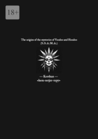 The Origins of the Mysteries of Voodoo and Hoodoo. (S:.S:.A:.M:.A:.)