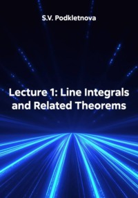 Lecture 1: Line Integrals and Related Theorems