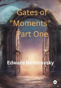 The Gates of «Moments» Part One