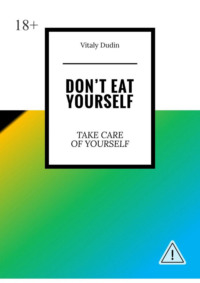 Don’t eat yourself. Take care of yourself