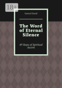 The Word of Eternal Silence. 49 Steps of Spiritual Ascent
