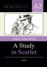 Этюд в багровых тонах / A Study in Scarlet. Адаптированная книга на английском языке. Уровень A2 (Elementary)