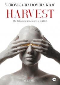 HARVEST. The hidden neuroscience of control. Vol. 1