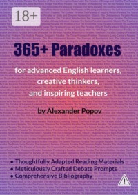 365+ Paradoxes: For advanced English learners, creative thinkers, and inspiring teachers