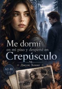 Me dormí en mi piso y desperté en Crepúsculo