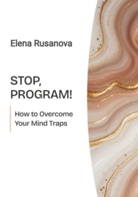 Stop, Program! How to Overcome Your Mind Traps