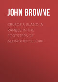 Crusoe's Island: A Ramble in the Footsteps of Alexander Selkirk