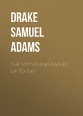 The Myths and Fables of To-Day