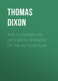 The Clansman: An Historical Romance of the Ku Klux Klan