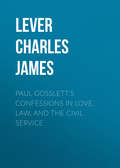 Paul Gosslett's Confessions in Love, Law, and The Civil Service