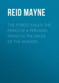 The Forest Exiles: The Perils of a Peruvian Family in the Wilds of the Amazon