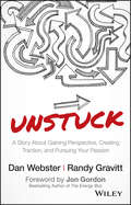 UNSTUCK. A Story About Gaining Perspective, Creating Traction, and Pursuing Your Passion