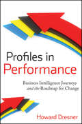 Profiles in Performance. Business Intelligence Journeys and the Roadmap for Change
