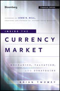 Inside the Currency Market. Mechanics, Valuation and Strategies