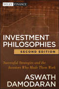 Investment Philosophies. Successful Strategies and the Investors Who Made Them Work