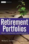 Retirement Portfolios. Theory, Construction and Management