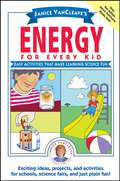 Janice VanCleave's Energy for Every Kid. Easy Activities That Make Learning Science Fun