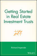 Getting Started in Real Estate Investment Trusts