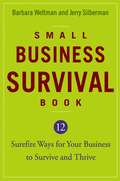 Small Business Survival Book. 12 Surefire Ways for Your Business to Survive and Thrive