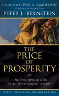 The Price of Prosperity. A Realistic Appraisal of the Future of Our National Economy (Peter L. Bernstein's Finance Classics)