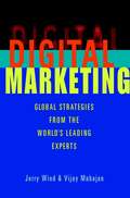 Digital Marketing. Global Strategies from the World's Leading Experts