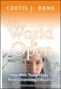 The World Is Open. How Web Technology Is Revolutionizing Education