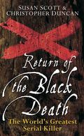 Return of the Black Death. The World's Greatest Serial Killer
