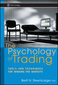 The Psychology of Trading. Tools and Techniques for Minding the Markets