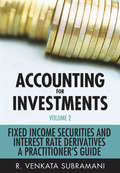 Accounting for Investments, Fixed Income Securities and Interest Rate Derivatives. A Practitioner's Handbook