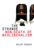 The Strange Non-death of Neo-liberalism
