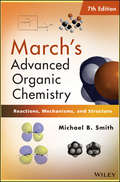March's Advanced Organic Chemistry. Reactions, Mechanisms, and Structure