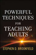 Powerful Techniques for Teaching Adults