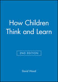 How Children Think and Learn, eTextbook