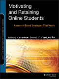 Motivating and Retaining Online Students. Research-Based Strategies That Work