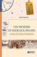 The memoirs of sherlock holmes and other stories. Воспоминания шерлока холмса и другие рассказы
