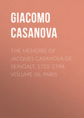 The Memoirs of Jacques Casanova de Seingalt, 1725-1798. Volume 06: Paris