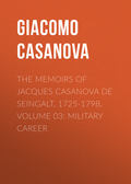 The Memoirs of Jacques Casanova de Seingalt, 1725-1798. Volume 03: Military Career