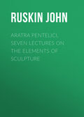 Aratra Pentelici, Seven Lectures on the Elements of Sculpture