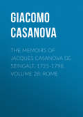 The Memoirs of Jacques Casanova de Seingalt, 1725-1798. Volume 28: Rome