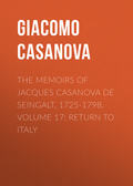 The Memoirs of Jacques Casanova de Seingalt, 1725-1798. Volume 17: Return to Italy