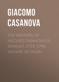 The Memoirs of Jacques Casanova de Seingalt, 1725-1798. Volume 20: Milan