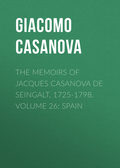 The Memoirs of Jacques Casanova de Seingalt, 1725-1798. Volume 26: Spain