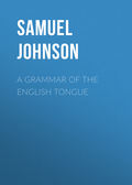 A Grammar of the English Tongue